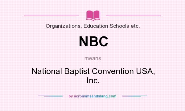 What does NBC mean? It stands for National Baptist Convention USA, Inc.