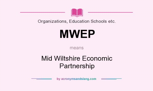 What does MWEP mean? It stands for Mid Wiltshire Economic Partnership