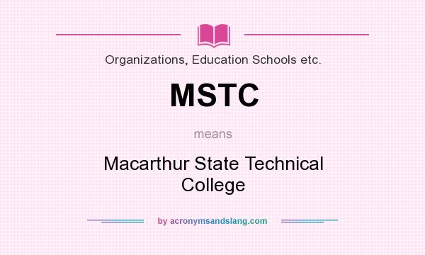 What does MSTC mean? It stands for Macarthur State Technical College