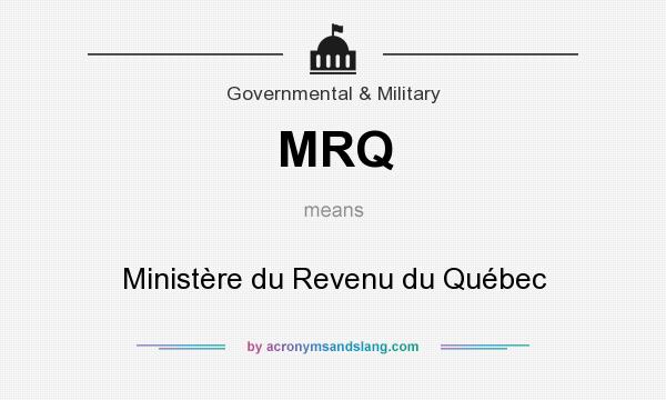 What does MRQ mean? It stands for Ministère du Revenu du Québec