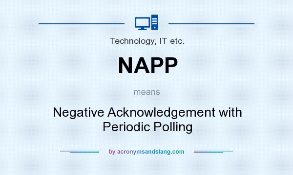 What does NAPP mean? It stands for Negative Acknowledgement with Periodic Polling