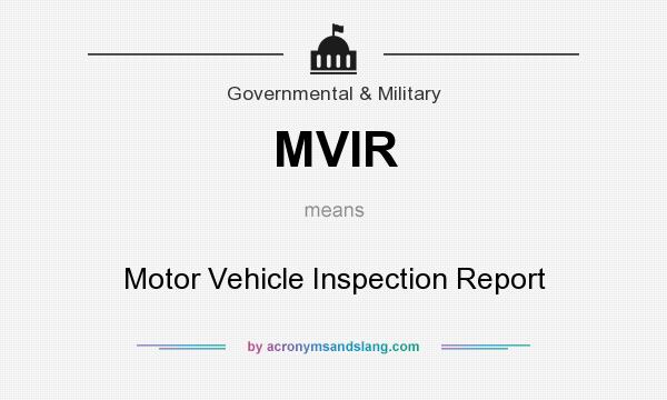 What does MVIR mean? It stands for Motor Vehicle Inspection Report
