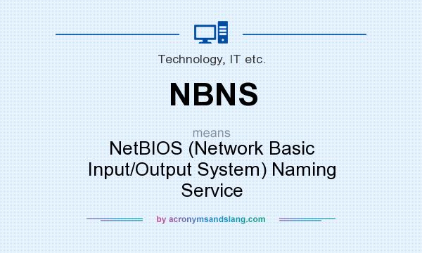 What does NBNS mean? It stands for NetBIOS (Network Basic Input/Output System) Naming Service