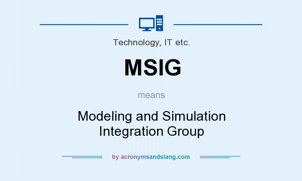 What does MSIG mean? It stands for Modeling and Simulation Integration Group