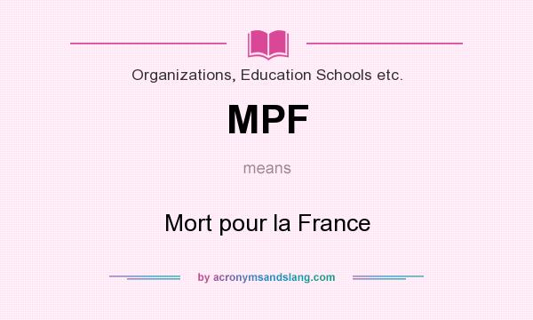 What does MPF mean? It stands for Mort pour la France