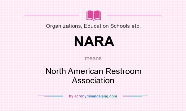 What does NARA mean? It stands for North American Restroom Association