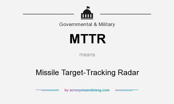 What does MTTR mean? It stands for Missile Target-Tracking Radar