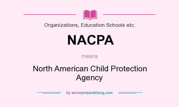 What does NACPA mean? It stands for North American Child Protection Agency