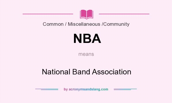 What does NBA mean? It stands for National Band Association