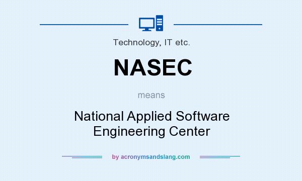 What does NASEC mean? It stands for National Applied Software Engineering Center