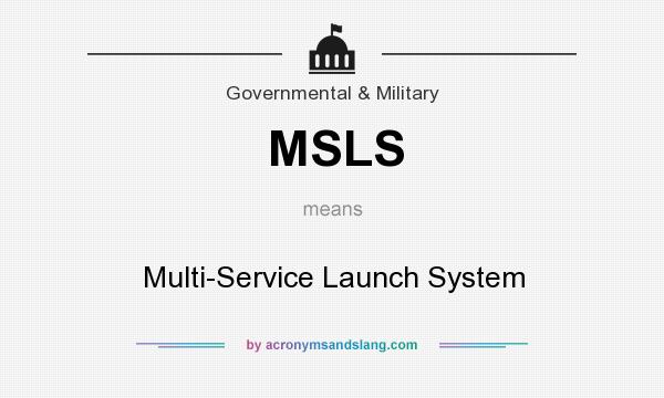 What does MSLS mean? It stands for Multi-Service Launch System