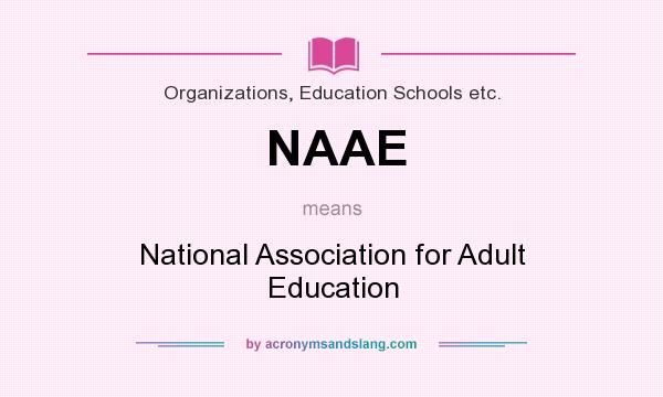What does NAAE mean? It stands for National Association for Adult Education