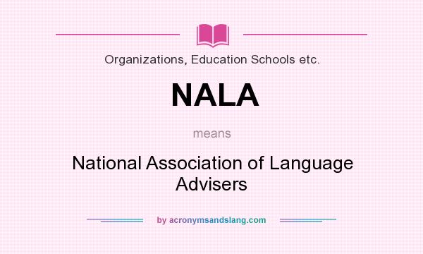 What does NALA mean? It stands for National Association of Language Advisers