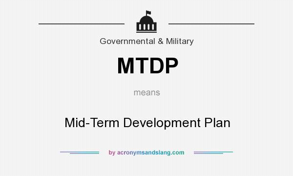 What does MTDP mean? It stands for Mid-Term Development Plan