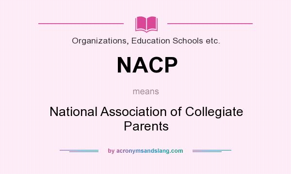 What does NACP mean? It stands for National Association of Collegiate Parents