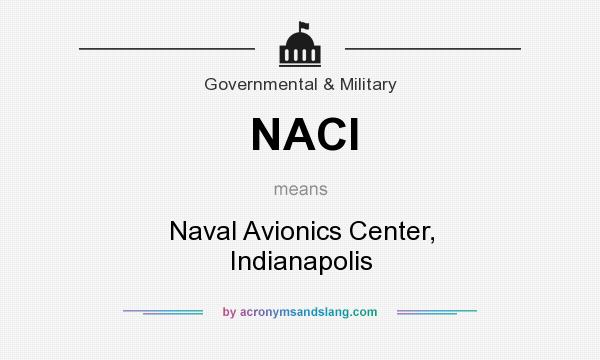 What does NACI mean? It stands for Naval Avionics Center, Indianapolis