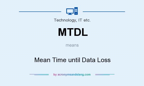 What does MTDL mean? It stands for Mean Time until Data Loss