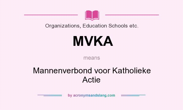 What does MVKA mean? It stands for Mannenverbond voor Katholieke Actie