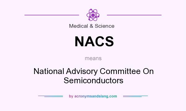 What does NACS mean? It stands for National Advisory Committee On Semiconductors