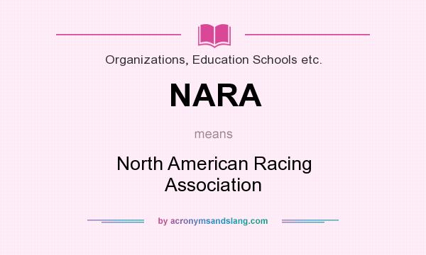 What does NARA mean? It stands for North American Racing Association
