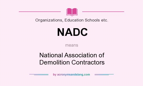 What does NADC mean? It stands for National Association of Demolition Contractors