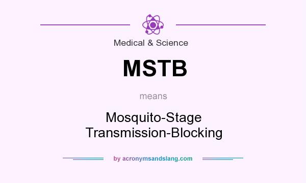 What does MSTB mean? It stands for Mosquito-Stage Transmission-Blocking