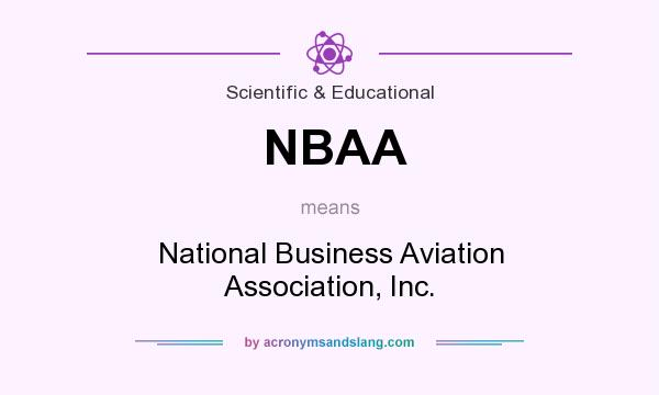 What does NBAA mean? It stands for National Business Aviation Association, Inc.