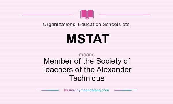 What does MSTAT mean? It stands for Member of the Society of Teachers of the Alexander Technique