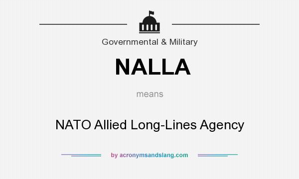 What does NALLA mean? It stands for NATO Allied Long-Lines Agency