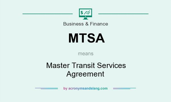 What does MTSA mean? It stands for Master Transit Services Agreement