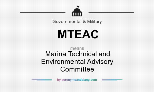 What does MTEAC mean? It stands for Marina Technical and Environmental Advisory Committee