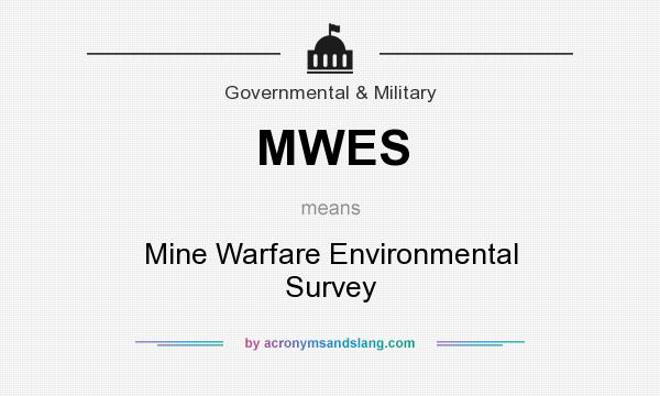 What does MWES mean? It stands for Mine Warfare Environmental Survey