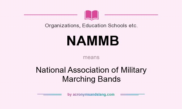 What does NAMMB mean? It stands for National Association of Military Marching Bands