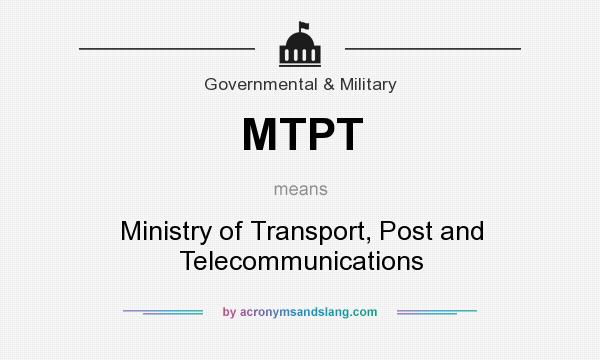 What does MTPT mean? It stands for Ministry of Transport, Post and Telecommunications