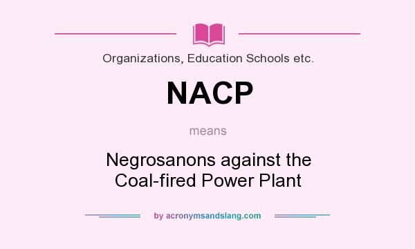 What does NACP mean? It stands for Negrosanons against the Coal-fired Power Plant