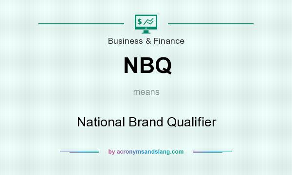 What does NBQ mean? It stands for National Brand Qualifier