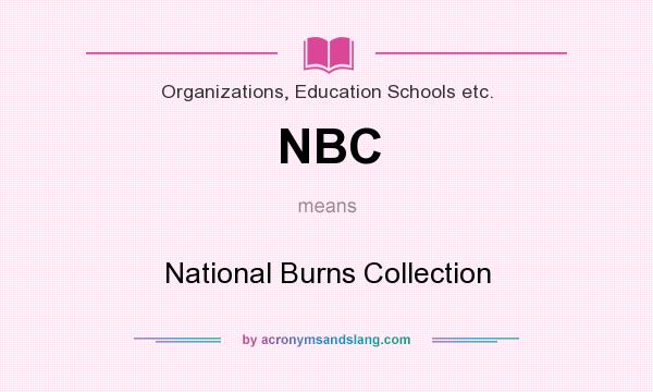 What does NBC mean? It stands for National Burns Collection