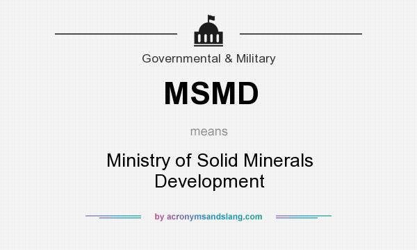 What does MSMD mean? It stands for Ministry of Solid Minerals Development