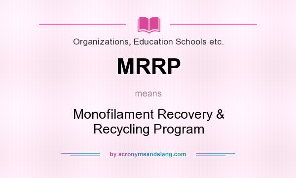 What does MRRP mean? It stands for Monofilament Recovery & Recycling Program