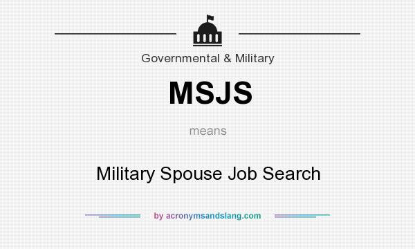 What does MSJS mean? It stands for Military Spouse Job Search