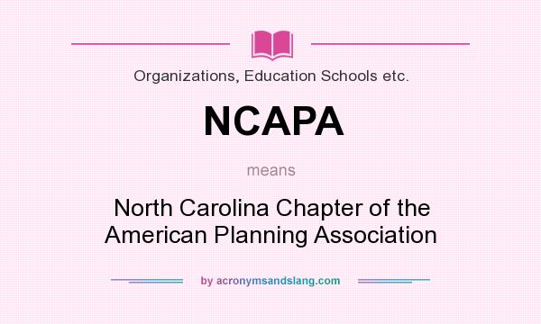 What does NCAPA mean? It stands for North Carolina Chapter of the American Planning Association