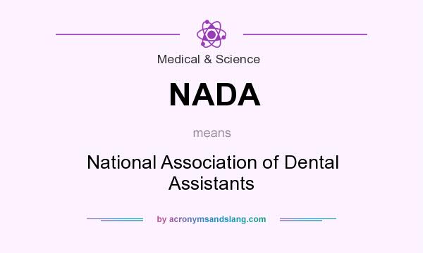 What does NADA mean? It stands for National Association of Dental Assistants