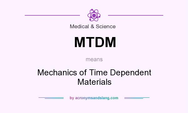 What does MTDM mean? It stands for Mechanics of Time Dependent Materials