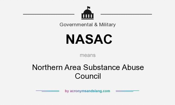 What does NASAC mean? It stands for Northern Area Substance Abuse Council