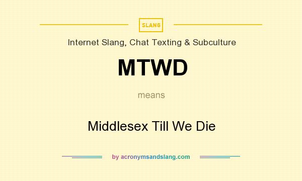 What does MTWD mean? It stands for Middlesex Till We Die