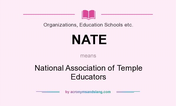 What does NATE mean? It stands for National Association of Temple Educators