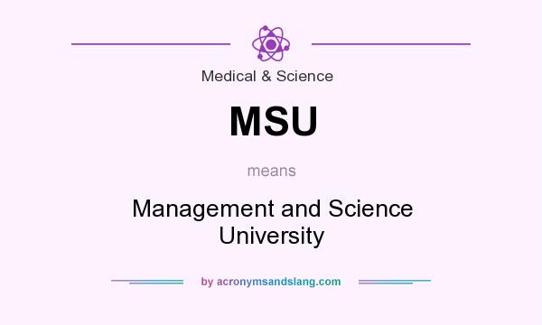 What does MSU mean? It stands for Management and Science University