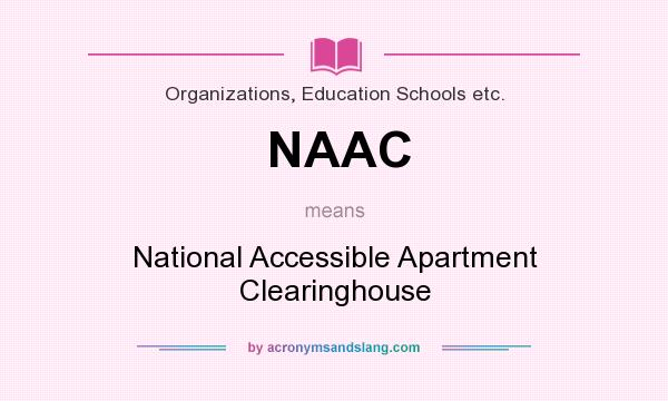 What does NAAC mean? It stands for National Accessible Apartment Clearinghouse