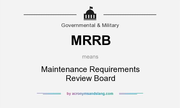 What does MRRB mean? It stands for Maintenance Requirements Review Board