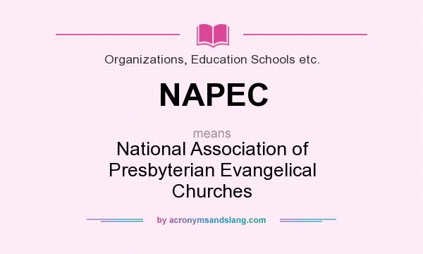 What does NAPEC mean? It stands for National Association of Presbyterian Evangelical Churches